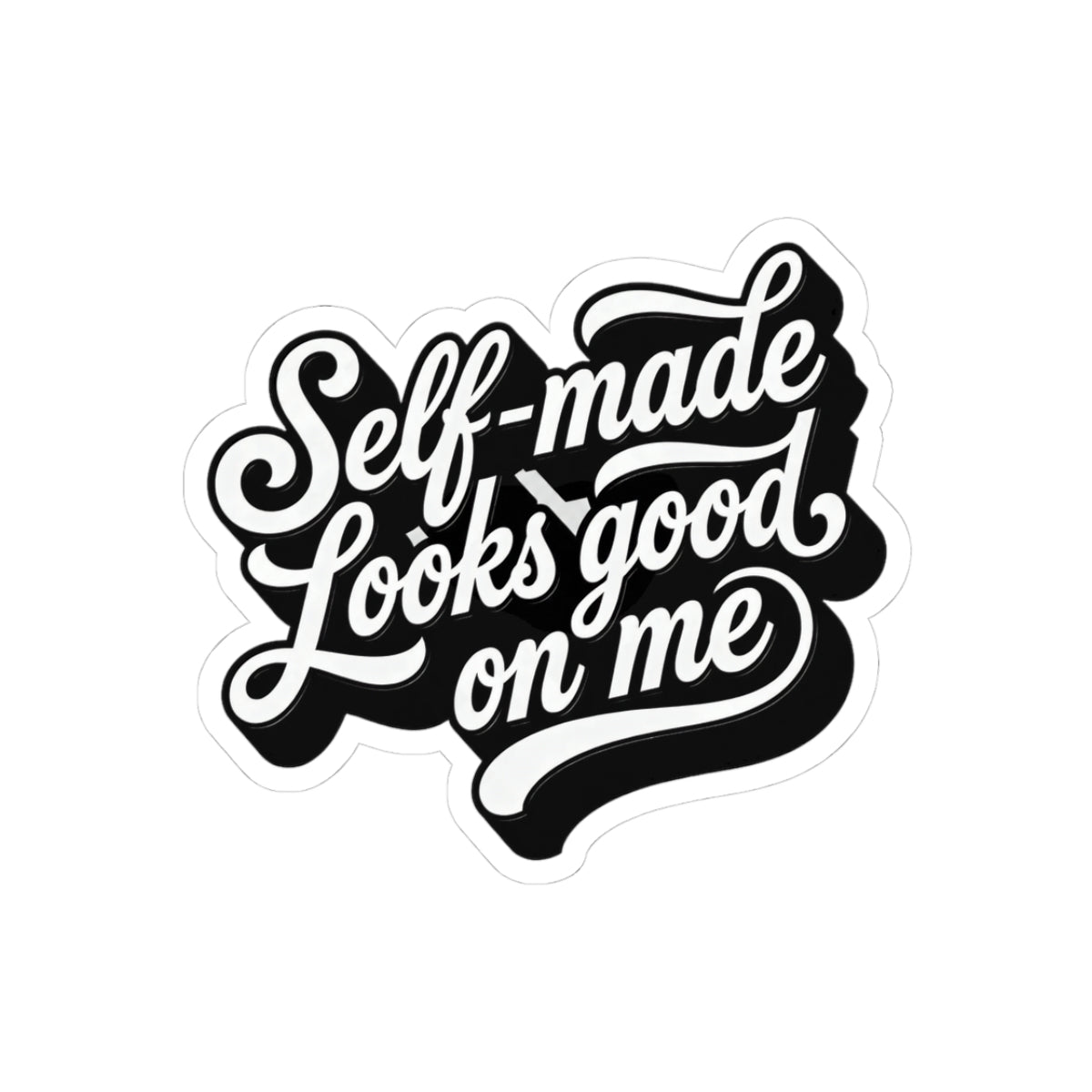 Self-made looks good on me Sticker