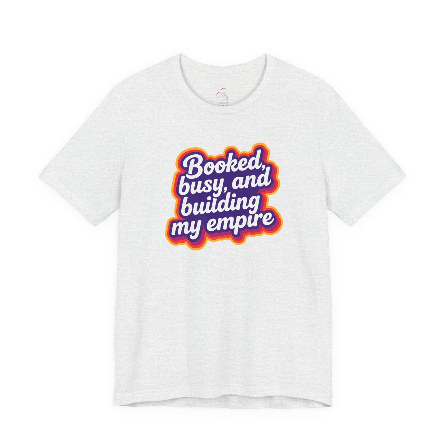 Booked, busy, and building my empire T-shirt