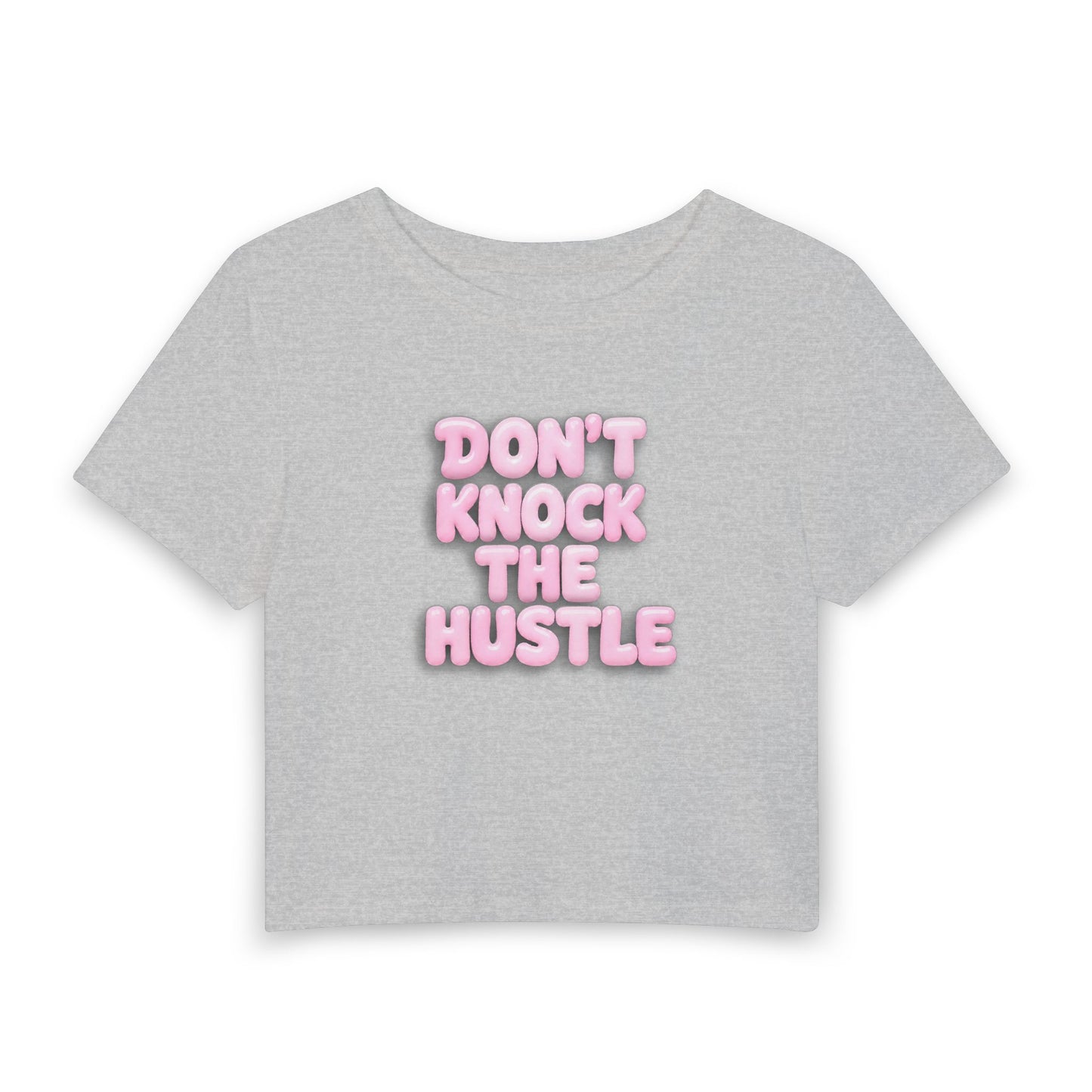 Don't knock the hustle Crop Tee