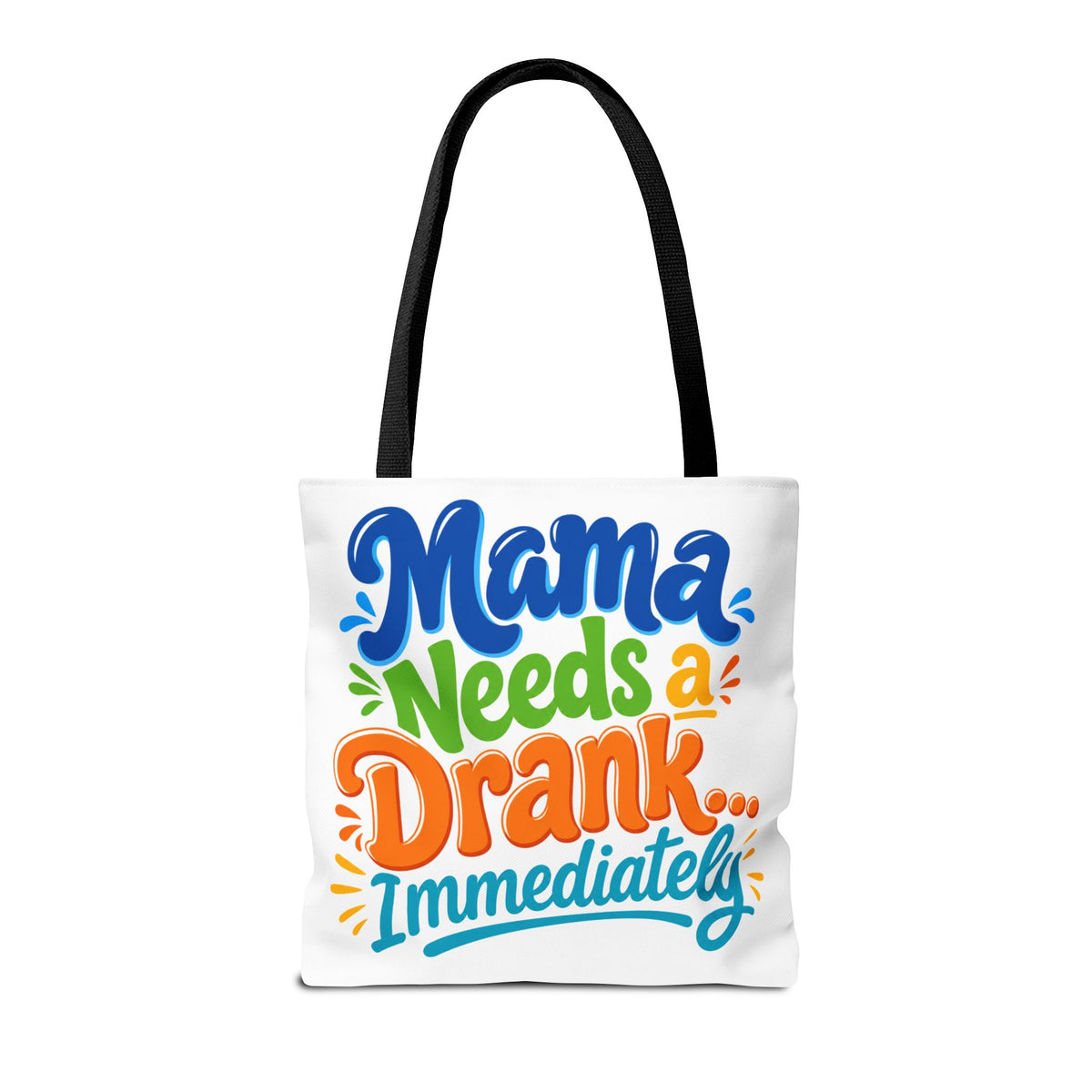 Mama needs a drank immediately Tote Bag