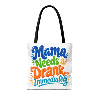 Mama needs a drank immediately Tote Bag