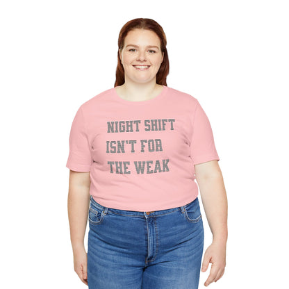 Night shift isn't for the weak T-shirt