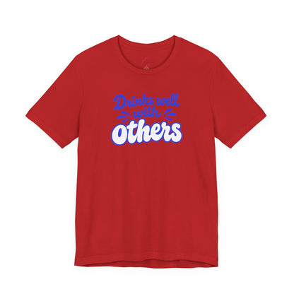 Drinks well with others T-shirt