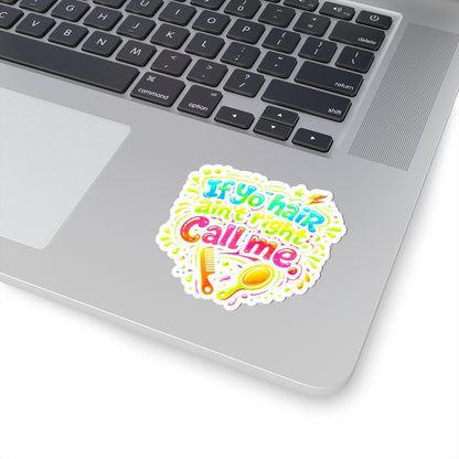If yo hair ain't right call me Sticker