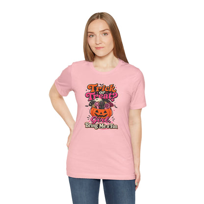 Trick or treat? Girl bring me a fan T-shirt