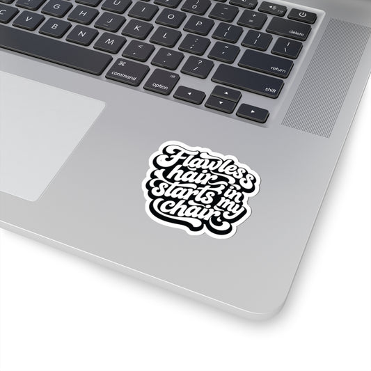 Flawless hair starts in my chair Sticker