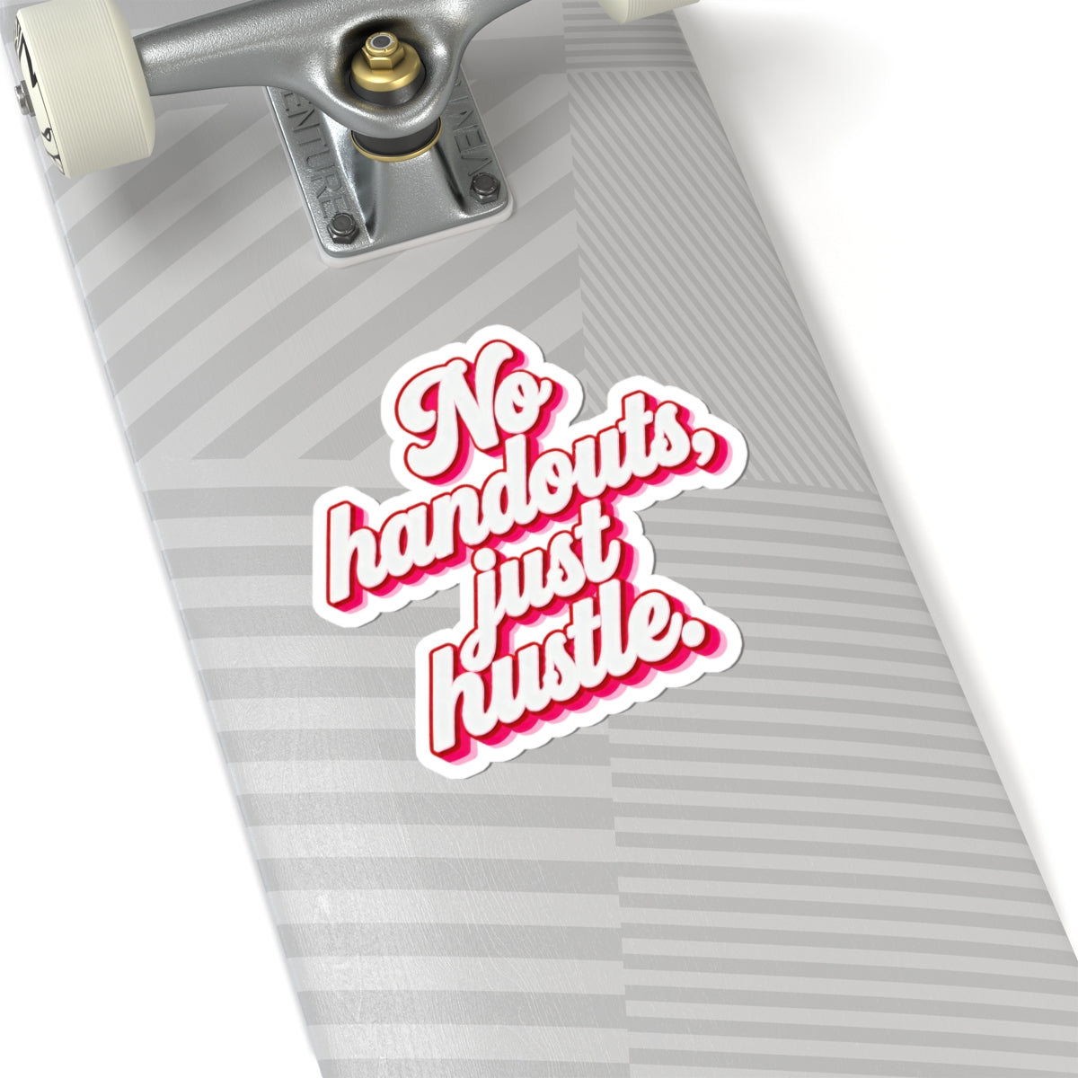 No handouts, just hustle. Sticker