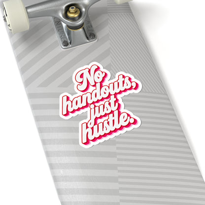 No handouts, just hustle. Sticker