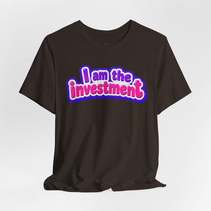 I am the investment T-shirt