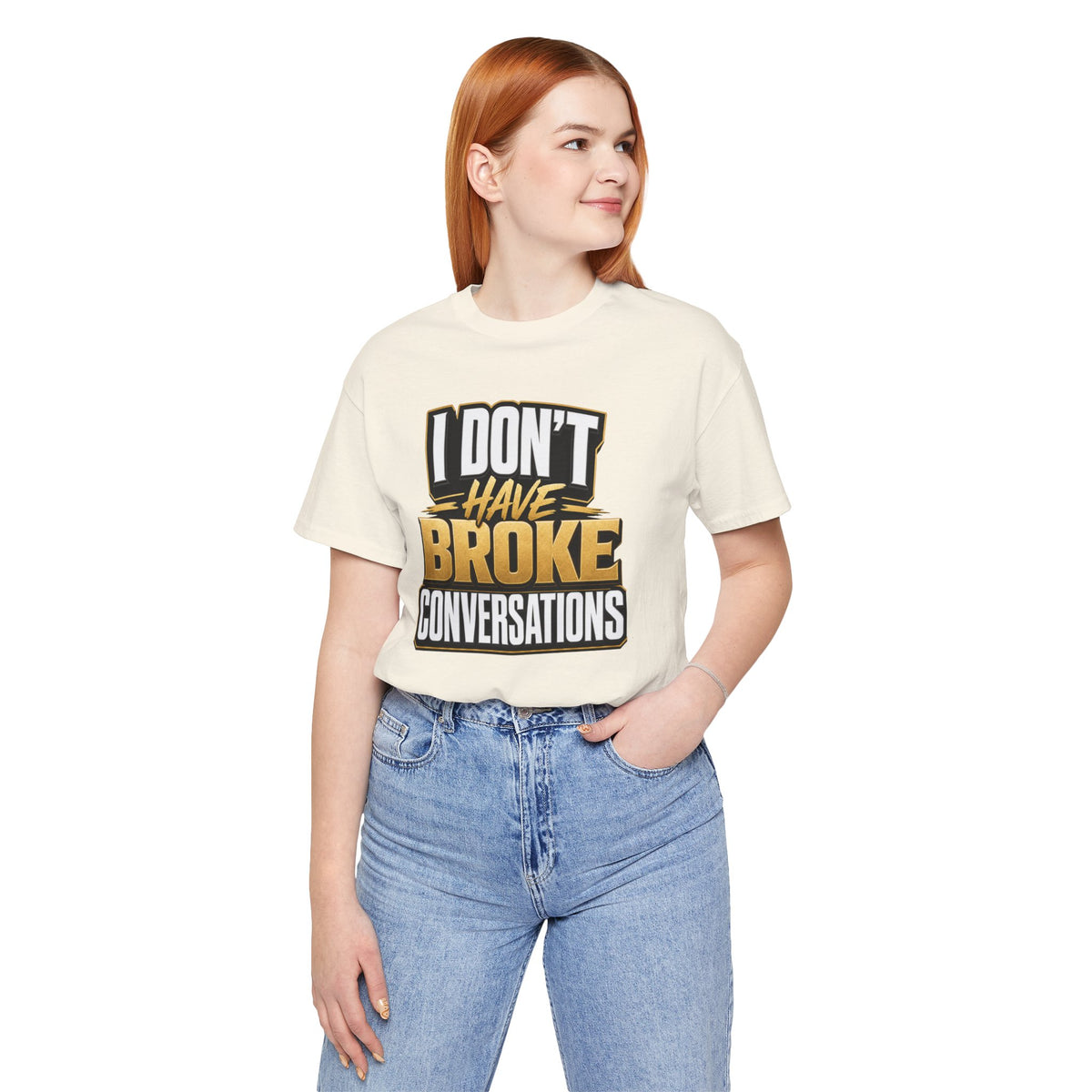 I don't have broke conversations T-shirt