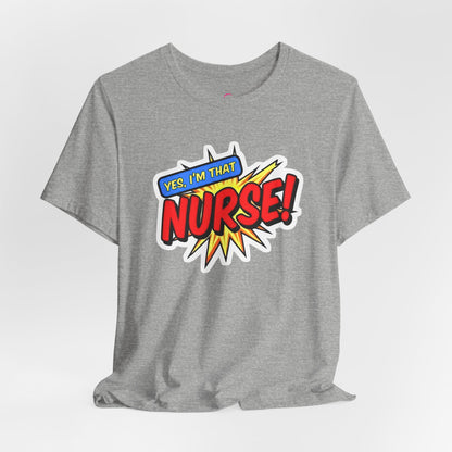 Yes, I'm that NURSE T-shirt