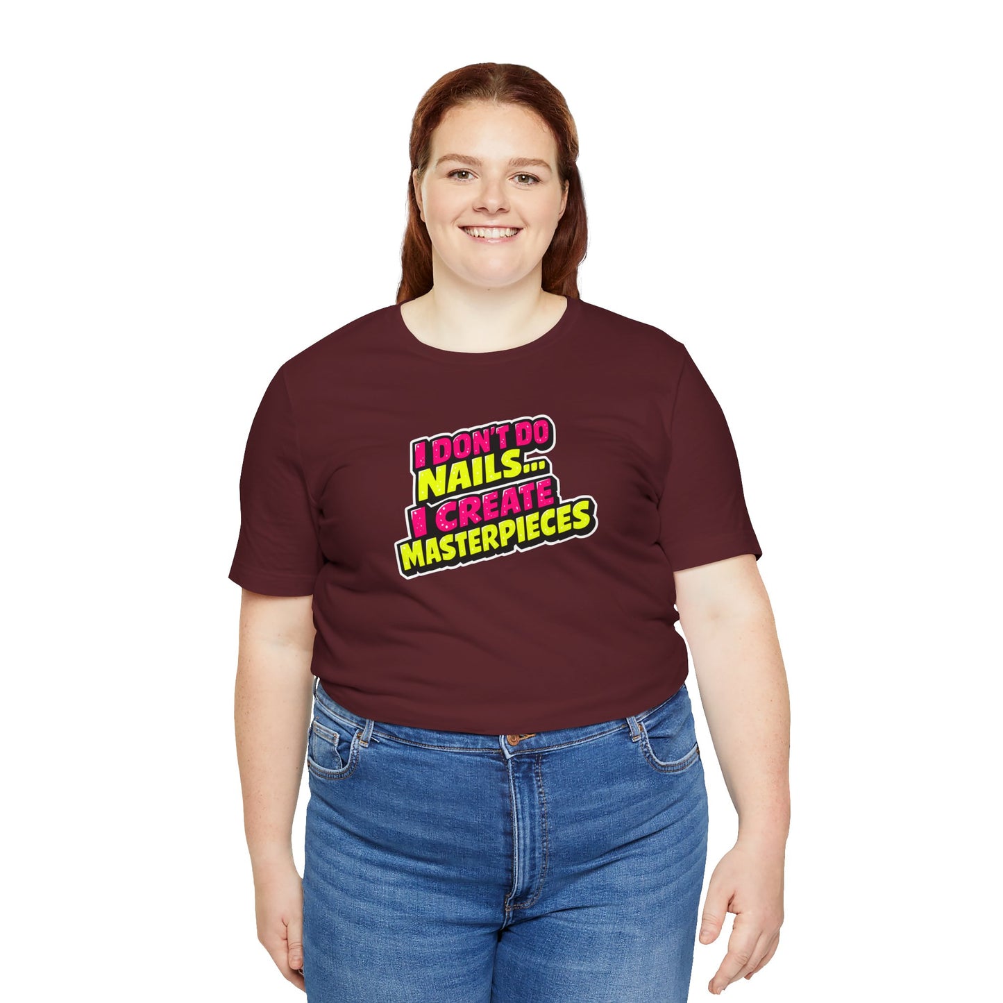 I don't do nails I create masterpieces T-shirt