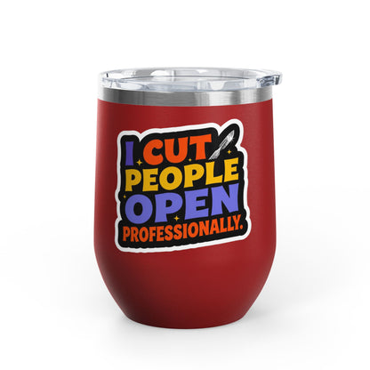 I cut people open professionally Tumbler