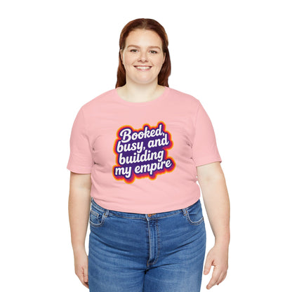 Booked, busy, and building my empire T-shirt