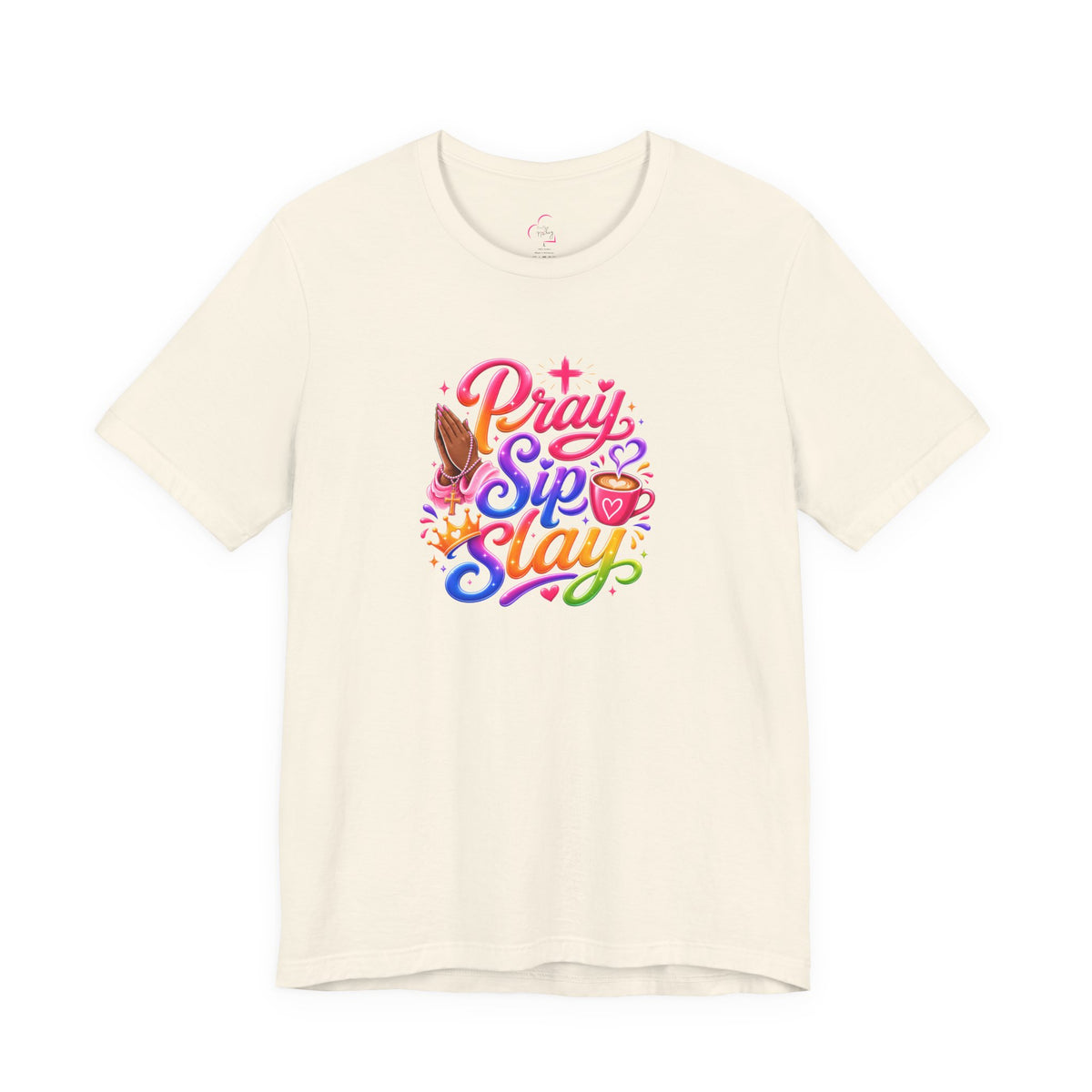 Pray, sip, slay T-shirt