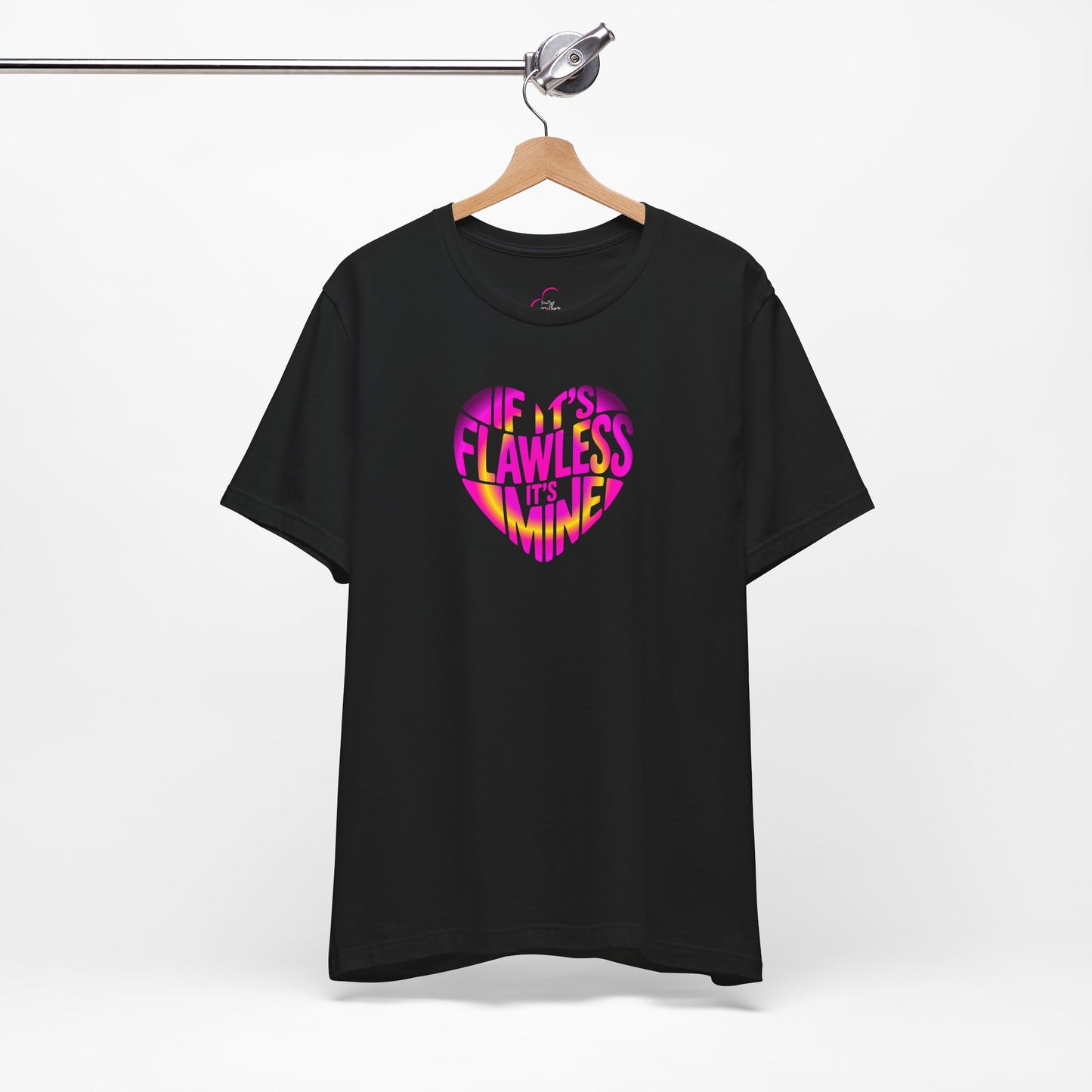 If it's flawless it's mine T-shirt
