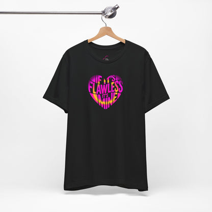 If it's flawless it's mine T-shirt