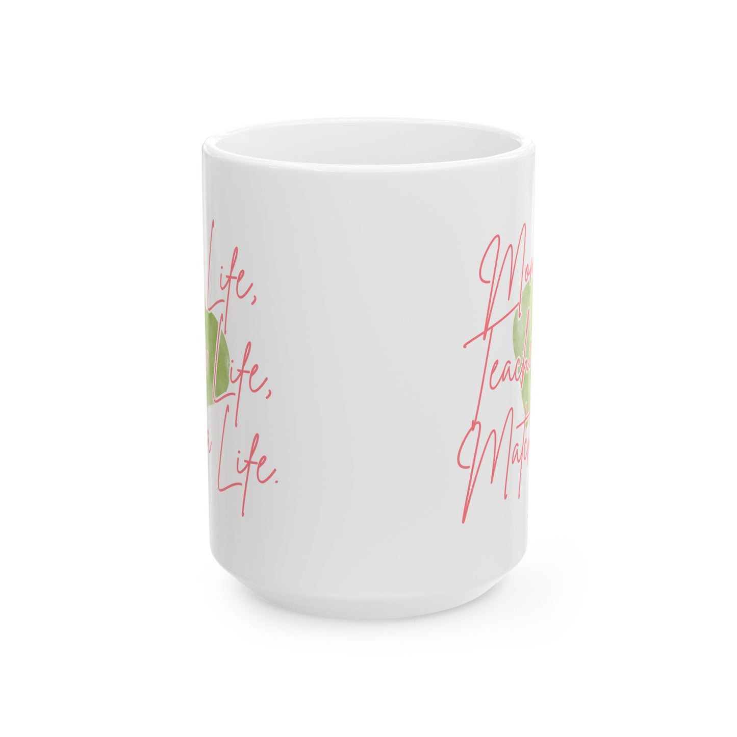 Mom Life, Teacher Life, Matcha Life Mug