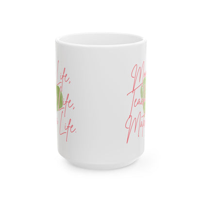 Mom Life, Teacher Life, Matcha Life Mug
