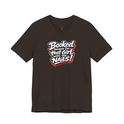 Booked because I'm that girl with the nails T-shirt
