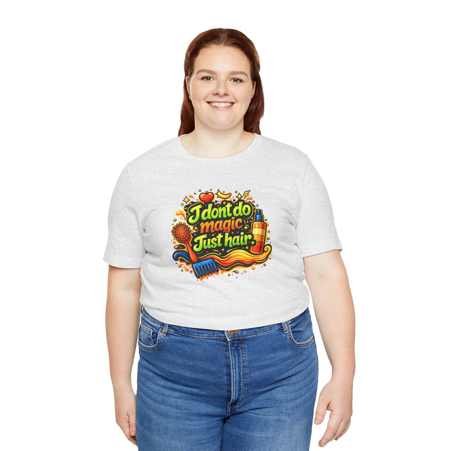 I don't do magic. Just hair T-shirt