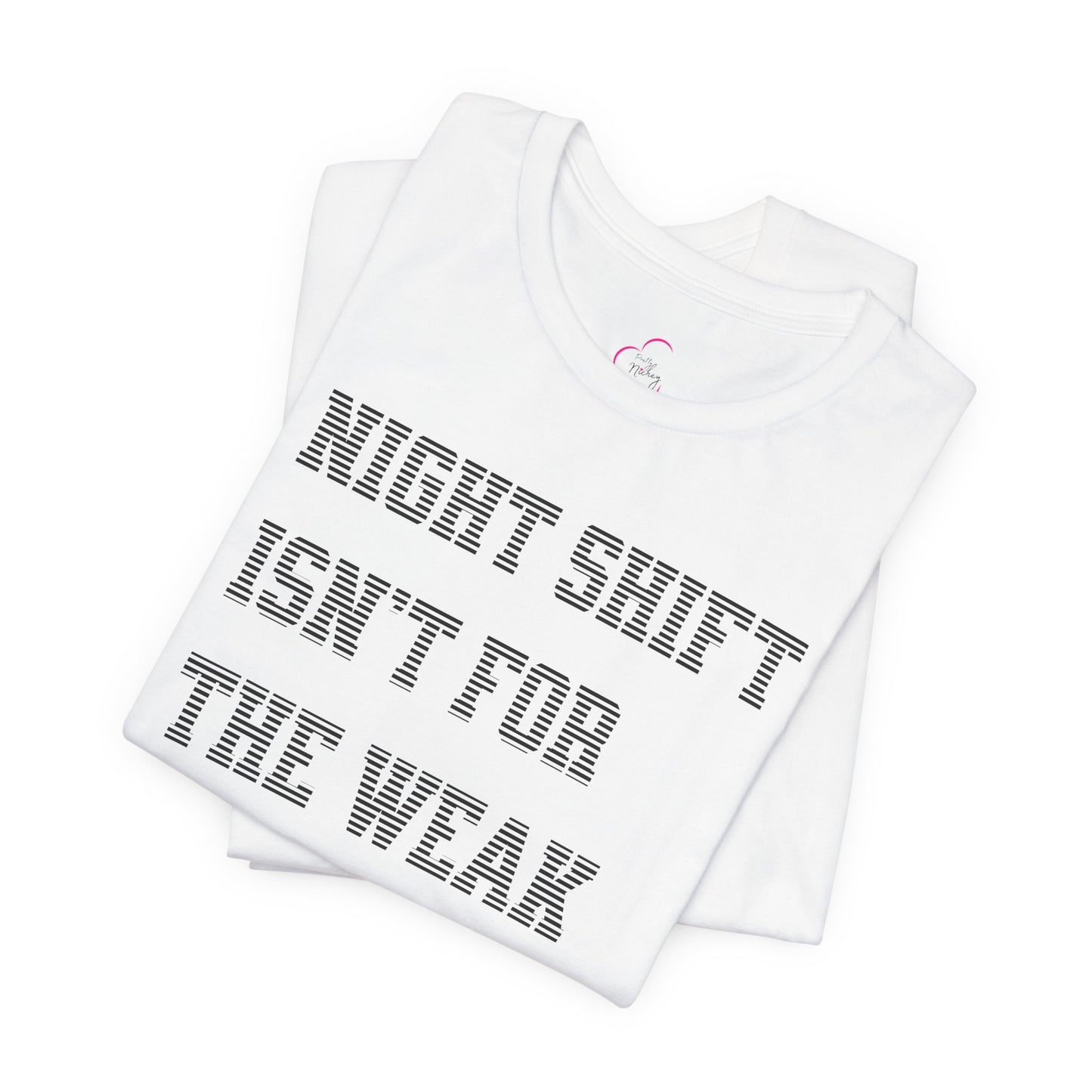 Night shift isn't for the weak T-shirt