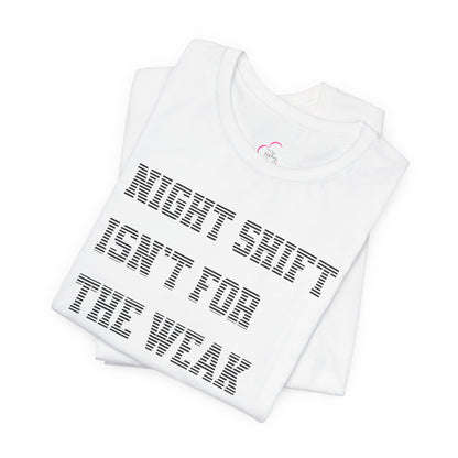 Night shift isn't for the weak T-shirt
