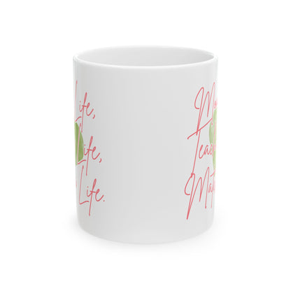 Mom Life, Teacher Life, Matcha Life Mug