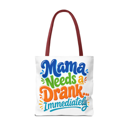 Mama needs a drank immediately Tote Bag