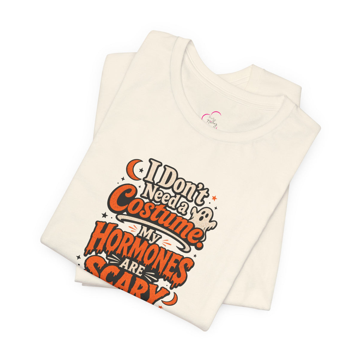 I don't need a costume. My hormones are scary enough T-shirt