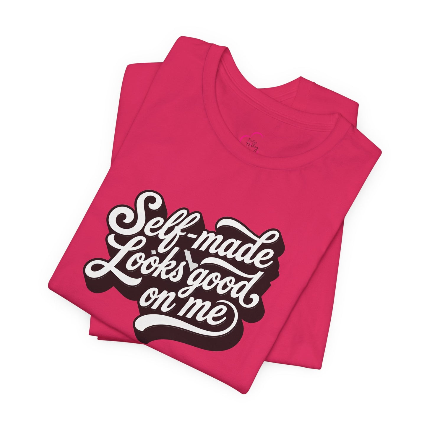 Self-made looks good on me T-shirt
