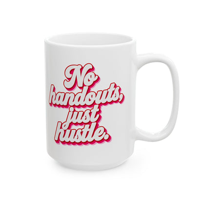 No handouts, just hustle. Mug