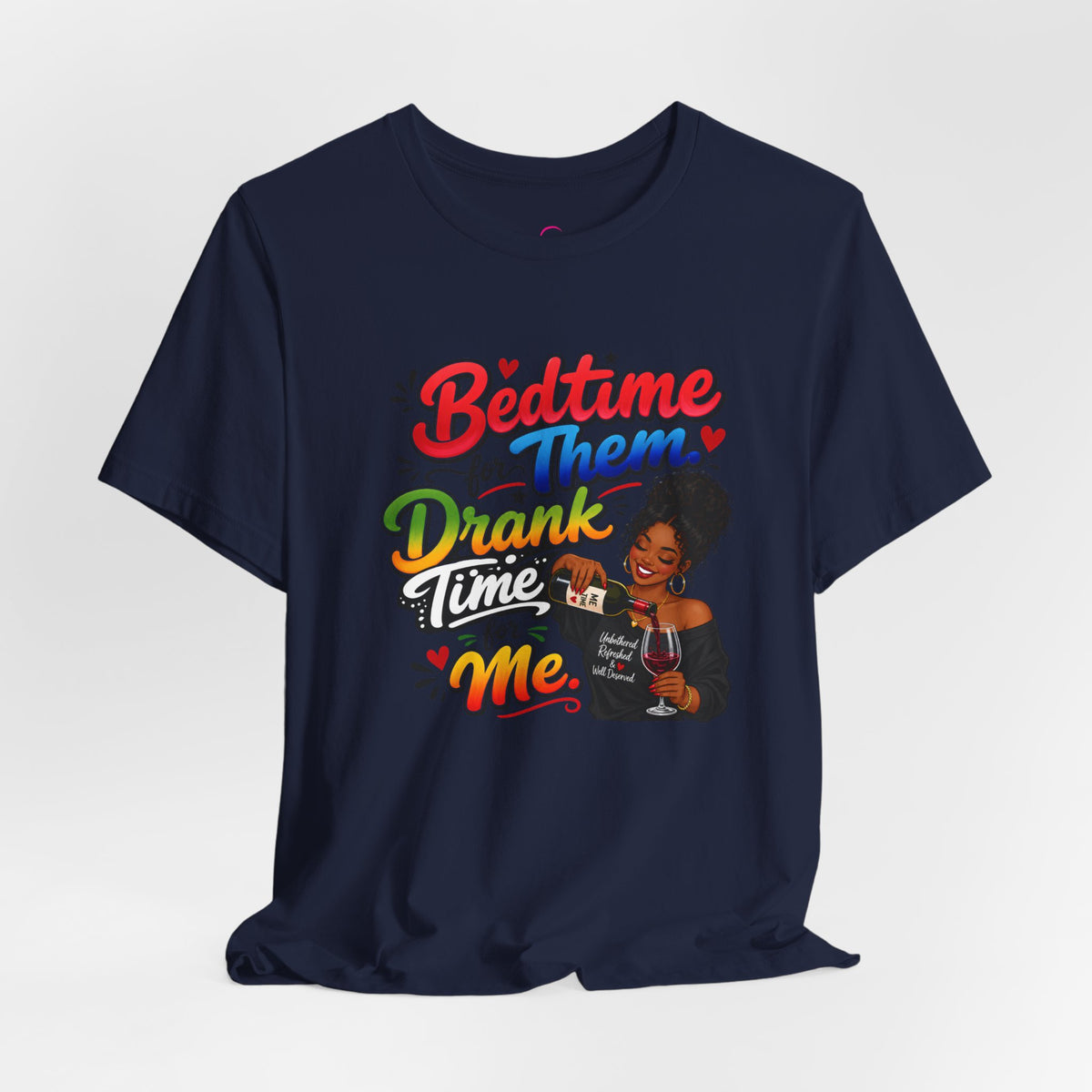 Bedtime for them. Drank time for me T-shirt