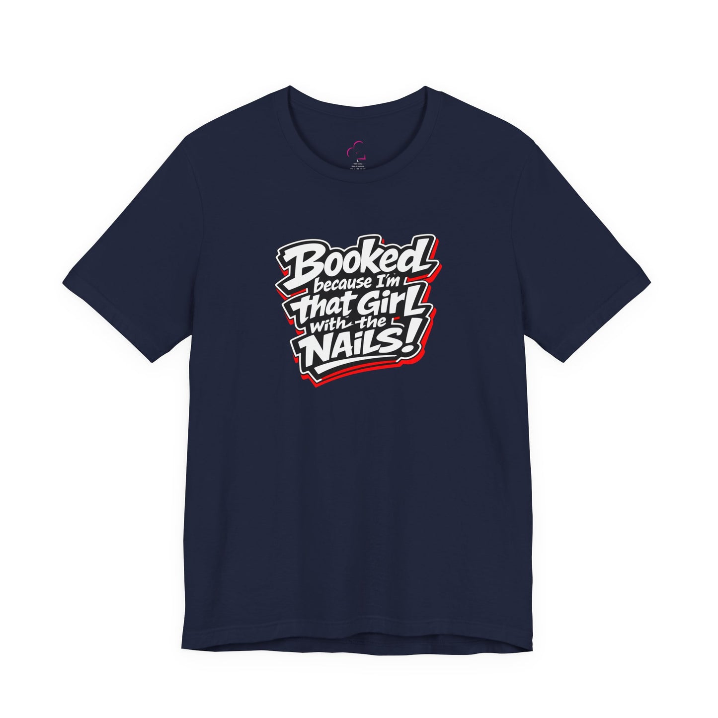 Booked because I'm that girl with the nails T-shirt
