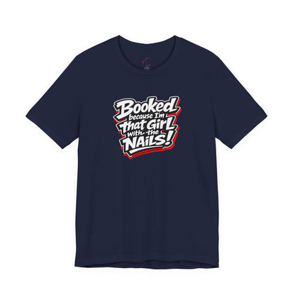 Booked because I'm that girl with the nails T-shirt