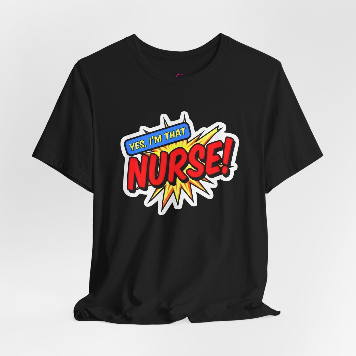 Yes, I'm that NURSE T-shirt