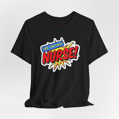 Yes, I'm that NURSE T-shirt