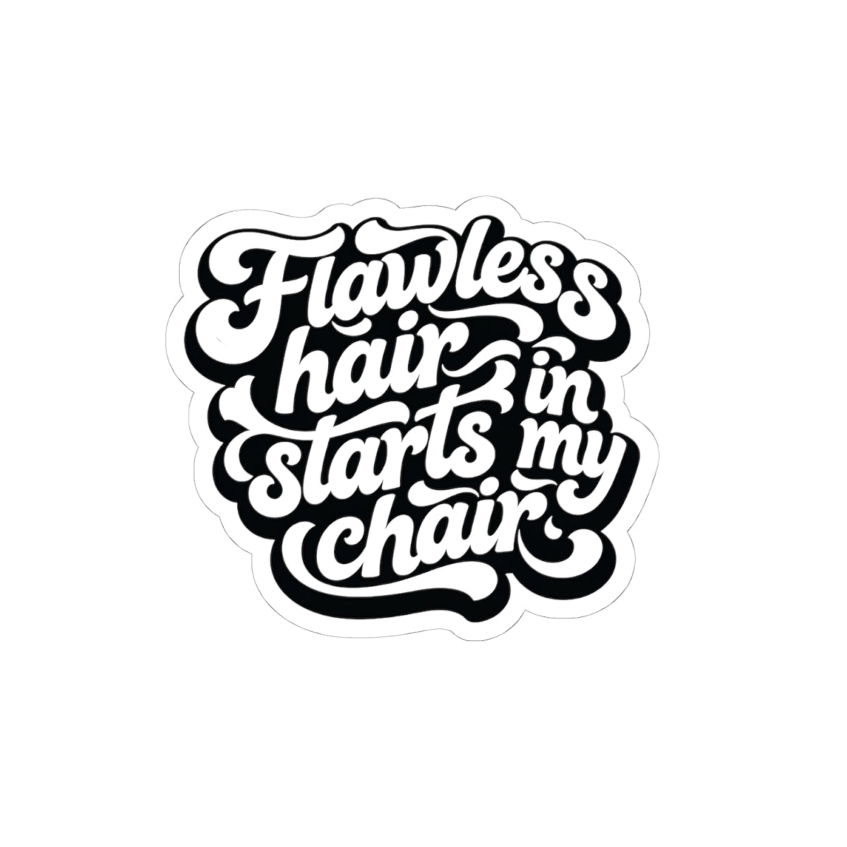 Flawless hair starts in my chair Sticker