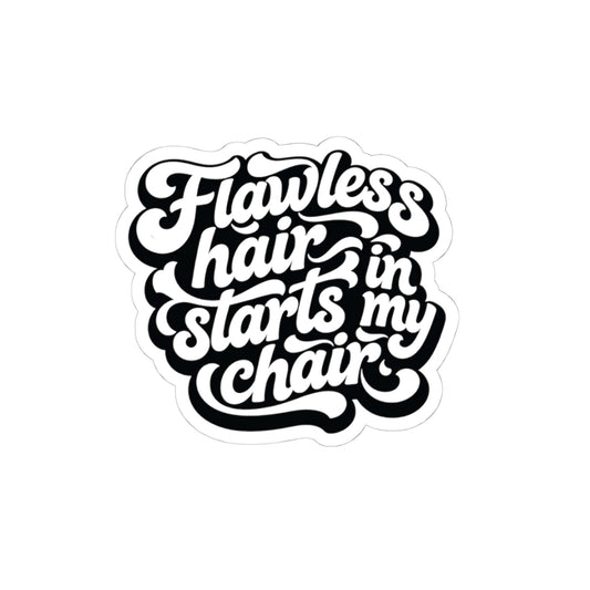 Flawless hair starts in my chair Sticker
