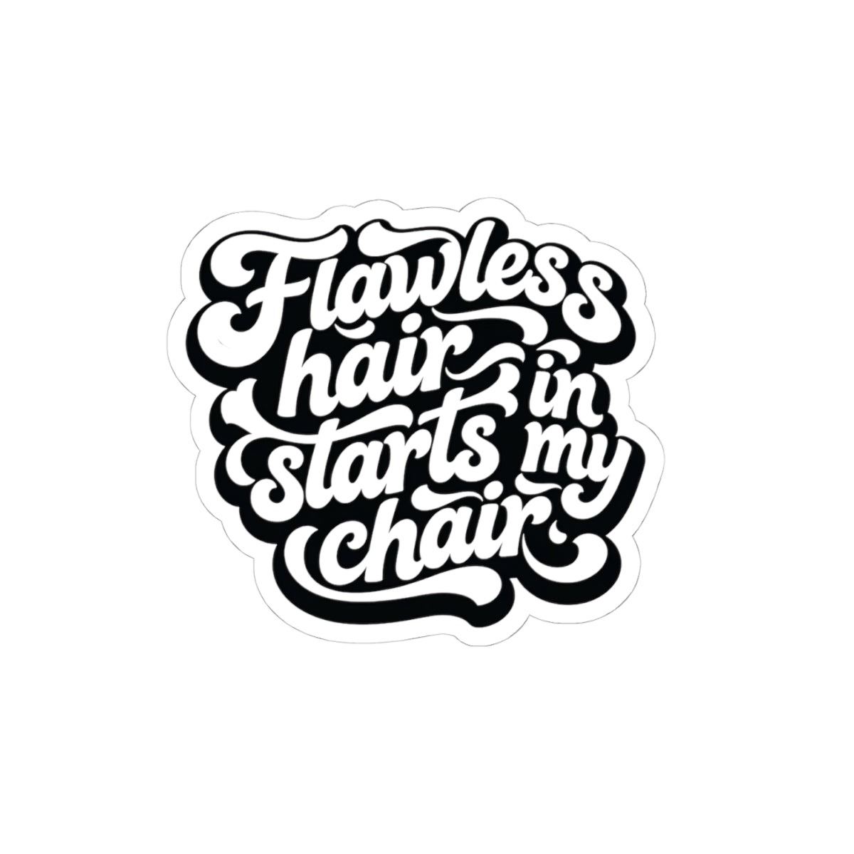 Flawless hair starts in my chair Sticker