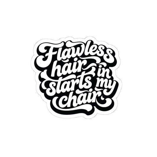 Flawless hair starts in my chair Sticker
