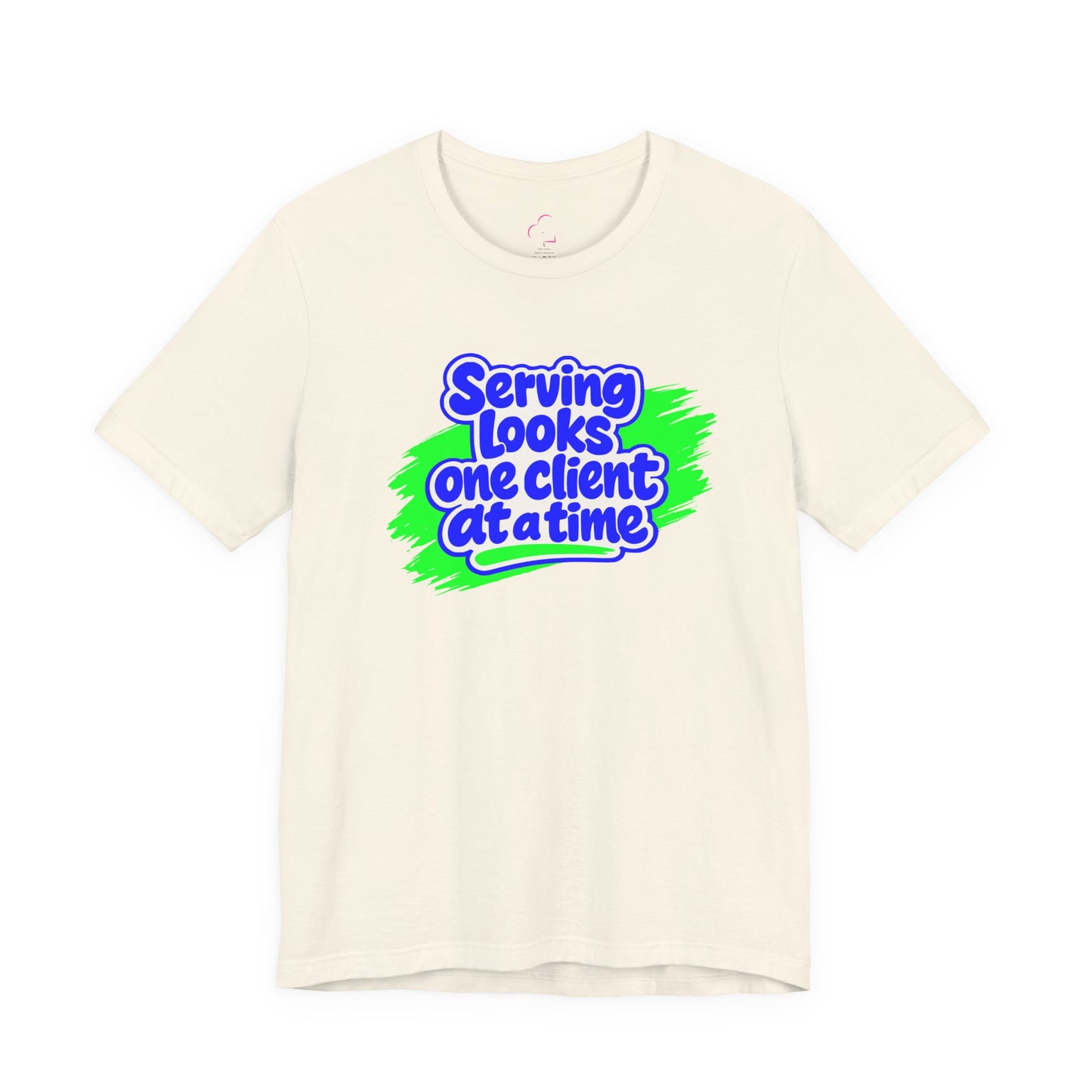 Serving looks one client at a time T-shirt