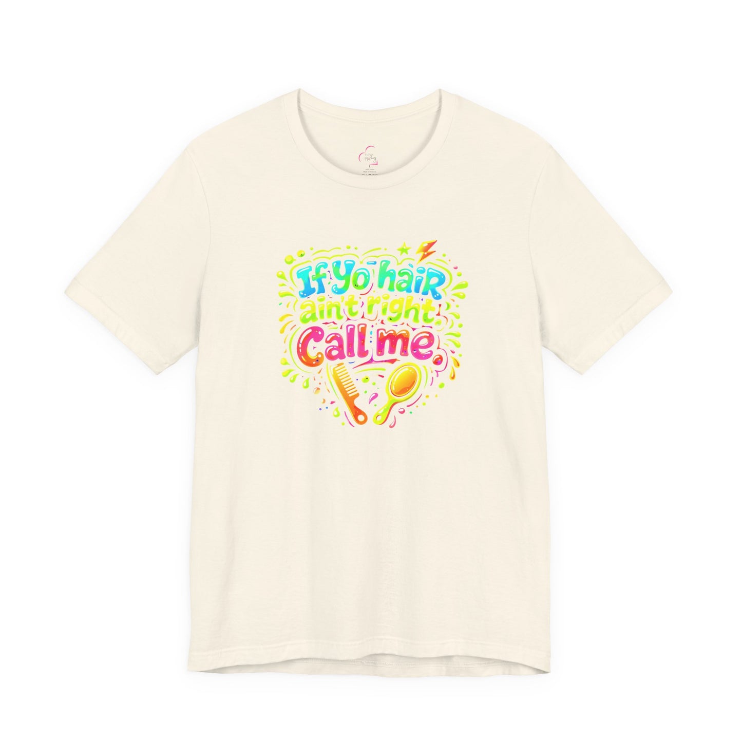 If yo hair ain't right call me T-shirt