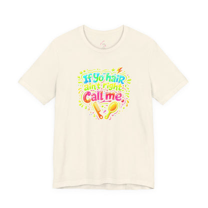 If yo hair ain't right call me T-shirt