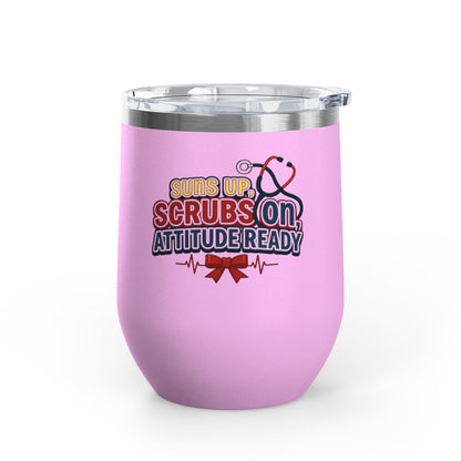 Suns up, scrubs on, attitude ready Tumbler