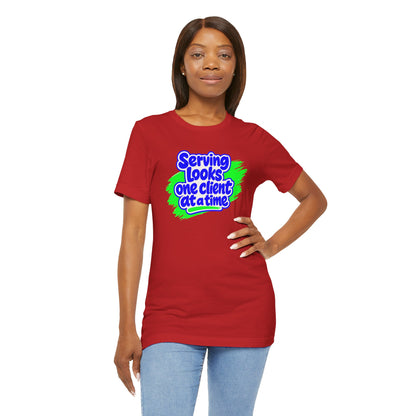 Serving looks one client at a time T-shirt