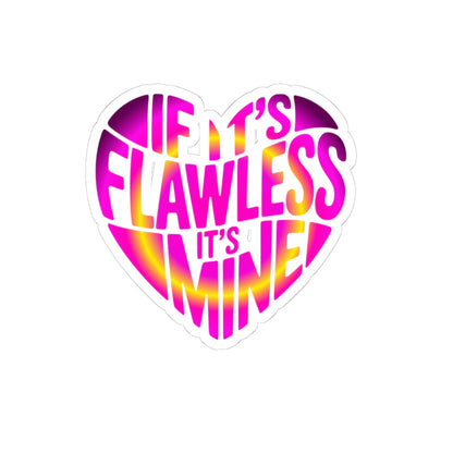 If it's flawless it's mine Sticker