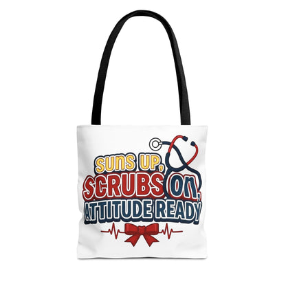 Suns up, scrubs on, attitude ready Tote Bag