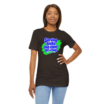 Serving looks one client at a time T-shirt