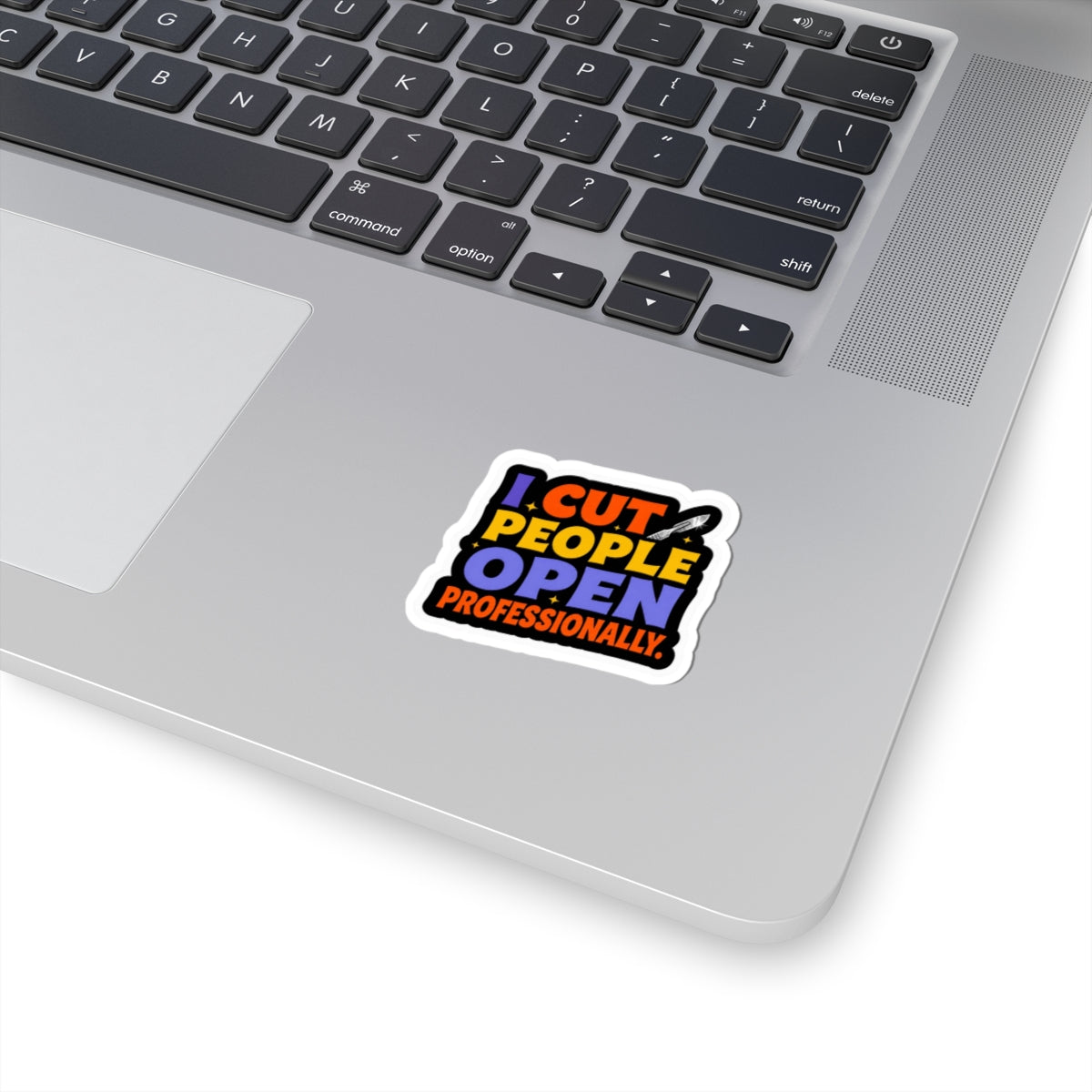 I cut people open professionally Sticker